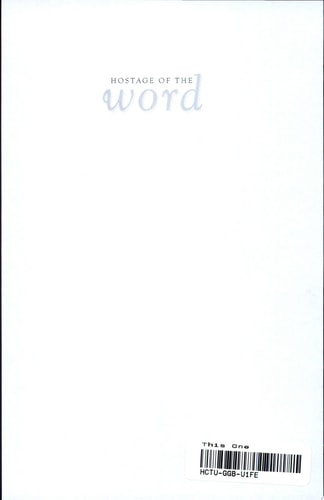 Hostage of the Word Readings Into Writings, 1993-2013