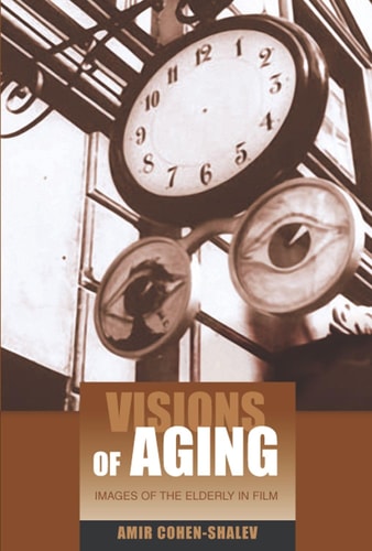 Visions of Aging Images of the Elderly in Film