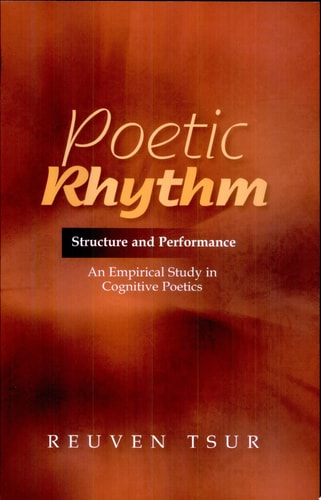Poetic Rhythm Structure and Performance : an Empirical Study in Cognitive Poetics