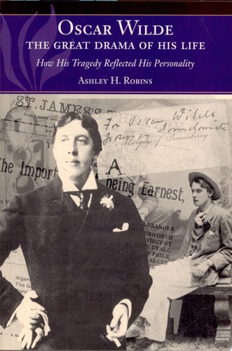 Oscar Wilde -- the Great Drama of His Life How His Tragedy Reflected His Personality