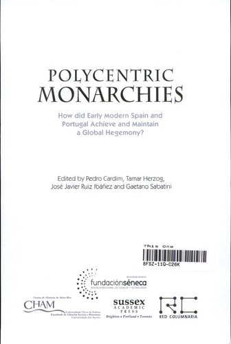 Polycentric Monarchies How Did Early Modern Spain and Portugal Achieve and Maintain a Global Hegemony?
