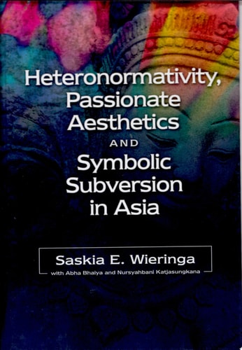 Heteronormativity, Passionate Aesthetics and Symbolic Subversion in Asia