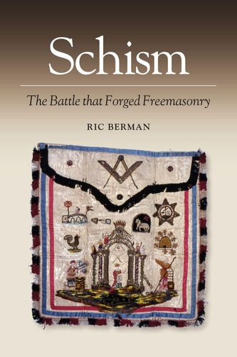 Schism The Battle that Forged Freemasonary