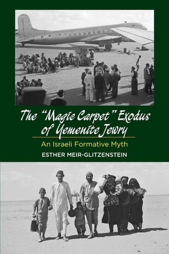 The "magic Carpet" Exodus of Yemenite Jewry An Israeli Formative Myth