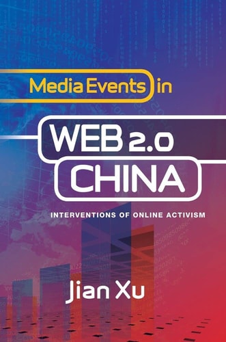 Media Events in Web 2.0 China: Interventions of Online Activism (Sussex Library of Asian & Asian American Studies)