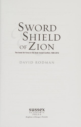 Sword and Shield of Zion The Israel Air Force in the Arab-Israeli Conflict, 1948-2012