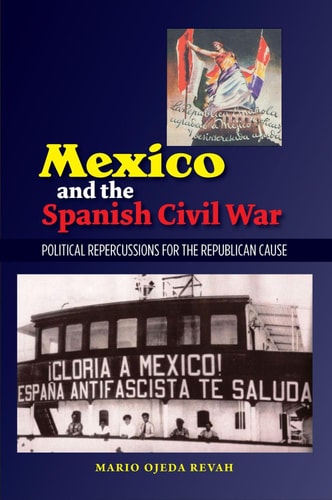 Mexico and the Spanish Civil War Political Repercussions for the Republican Cause