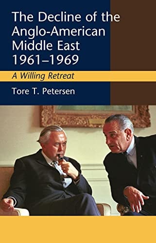The Decline of the Anglo-American Middle East, 1961-1969 A Willing Retreat