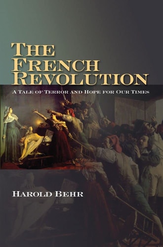The French Revolution A Tale of Terror and Hope for Our Times
