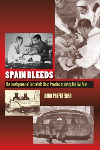 Spain Bleeds The Development of Battlefield Blood Transfusion During the Civil War