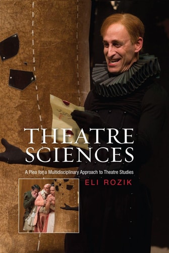 Theatre Sciences A Plea for a Multidisciplinary Approach to Theatre Studies