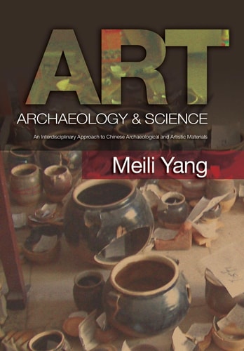 Art, Archaeology & Science An Interdisciplinary Approach to Chinese Archaeological and Artistic Materials