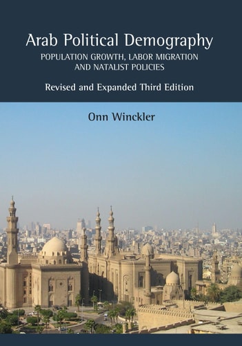 Arab Political Demography Population Growth, Labor Migration and Natalist Policies