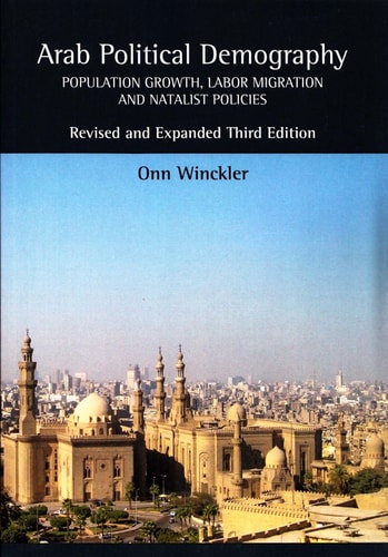 Arab Political Demography Population Growth, Labor Migration and Natalist Policies