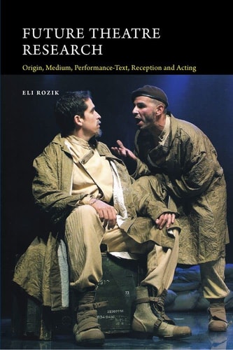 Future Theatre Research Origin, Medium, Performance-text, Reception and Acting
