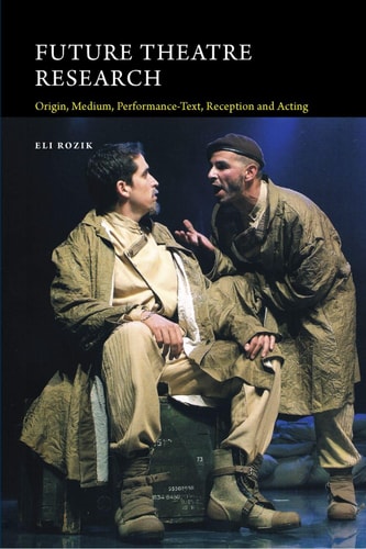 Future Theatre Research Origin, Medium, Performance-text, Reception and Acting