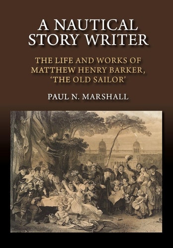 A Nautical Story Writer The Life and Works of Matthew Henry Barker, 'The Old Sailor'