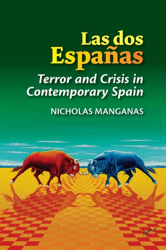 Las Dos Españas Terror and Crisis in Contemporary Spain