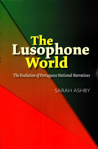 The Lusophone World The Evolution of Portuguese National Narratives