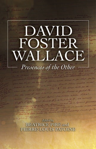 David Foster Wallace Presences of the Other