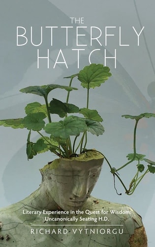 The Butterfly Hatch Literary Experience in the Quest for Wisdom: Uncanonically Seating H.D.