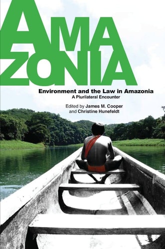 Environment and the Law in Amazonia A Plurilateral Encounter