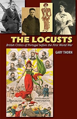The Locusts British Critics of Portugal Before the First World War
