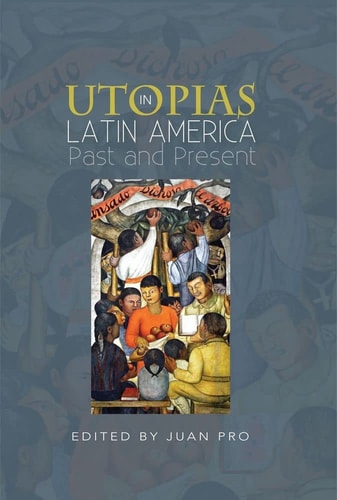 Utopias in Latin America Past and Present