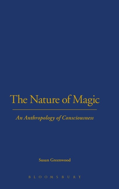 The Nature of Magic: An Anthropology of Consciousness
