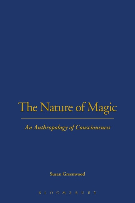 The Nature of Magic: An Anthropology of Consciousness