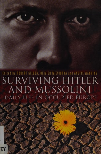 Surviving Hitler and Mussolini Daily Life in Occupied Europe