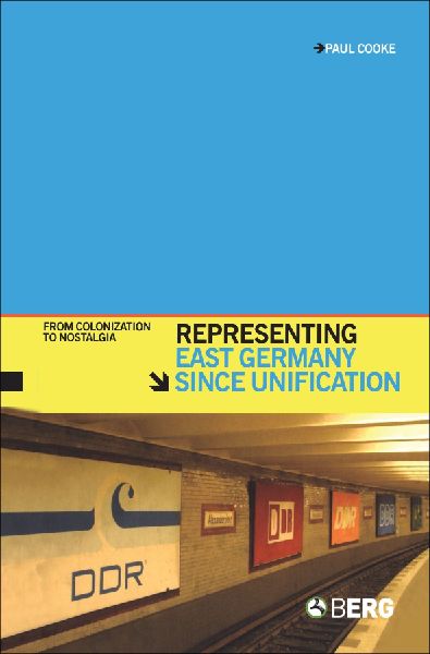 Representing East Germany Since Unification: From Colonization to Nostalgia