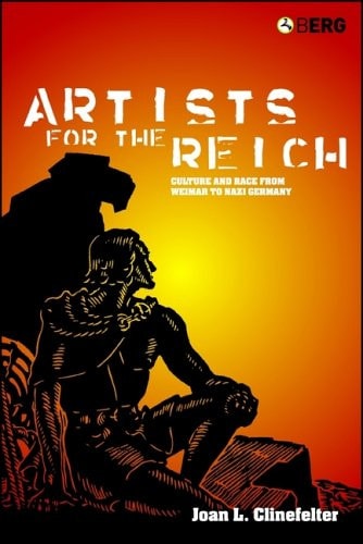 Artists for the Reich: Culture and Race from Weimar to Nazi Germany