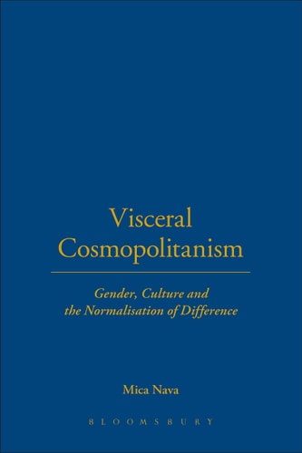 Visceral Cosmopolitanism Gender, Culture and the Normalisation of Difference