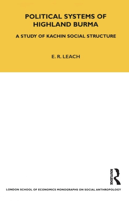 Political Systems of Highland Burma: A Study of Kachin Social Structure