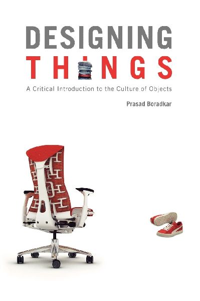 Designing Things: A Critical Introduction to the Culture of Objects