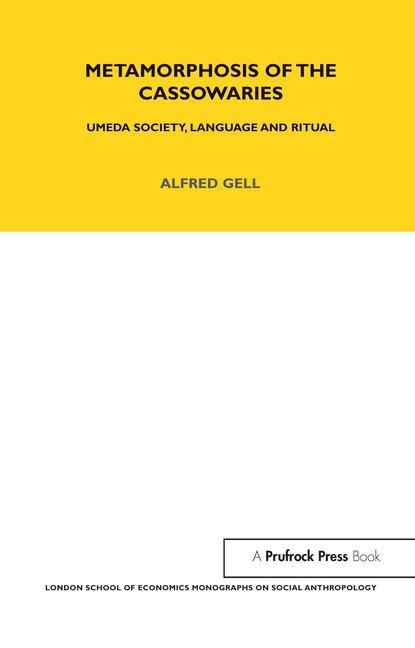 Metamorphosis of the Cassowaries: Umeda Society, Language and Ritual Volume 51