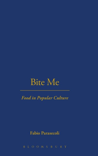 Bite Me: Food in Popular Culture