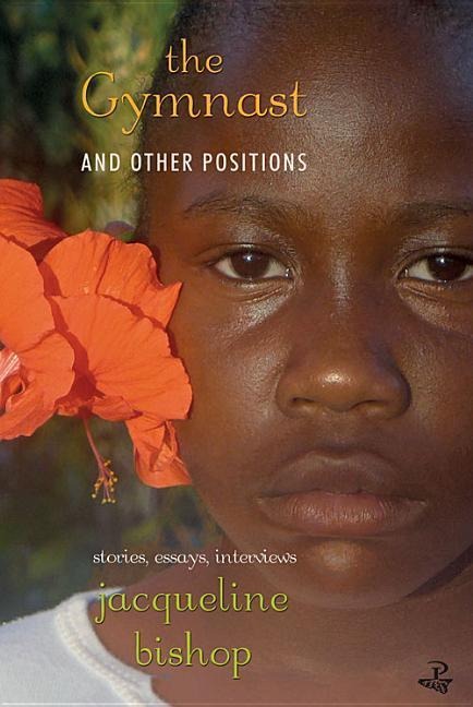 The Gymnast and Other Positions PB: Stories, Essays, Interviews