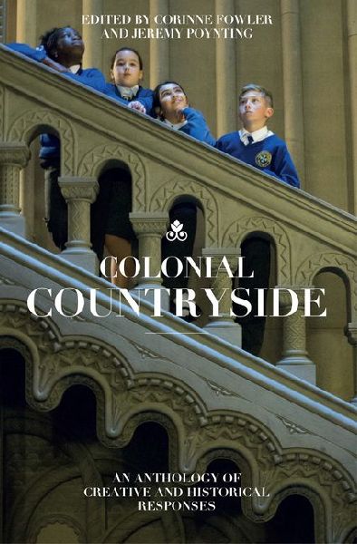 Colonial Countryside: Creative and Historical Responses: Creative and Historical Responses