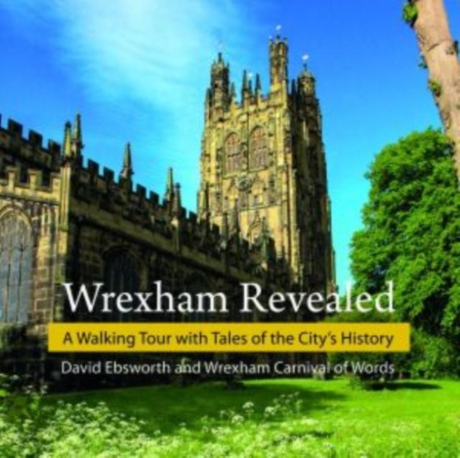 Wrexham Revealed: A Walking Tour with Tales of the Citys History