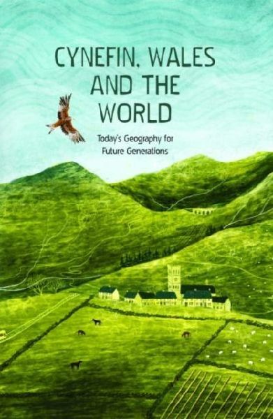 Cynefin, Wales and the World - Todays Geography for Future Generations: Todays Geography for Future Generations