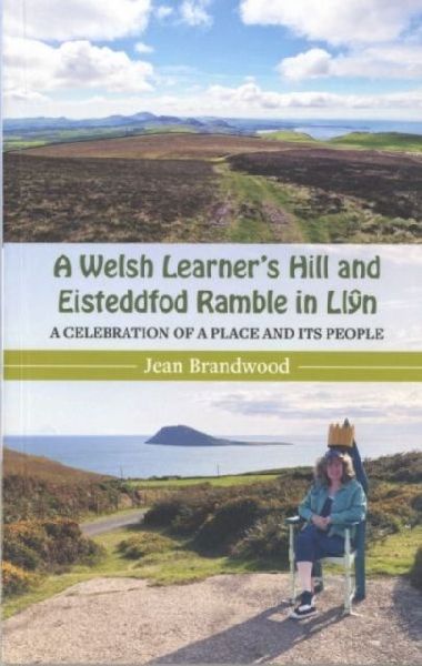 A Welsh Learners Hill and Eisteddfod Ramble in Llyn: A Celebration of a Place and its People