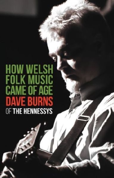 How Welsh Folk Music Came of Age: Dave Burns of The Hennessys