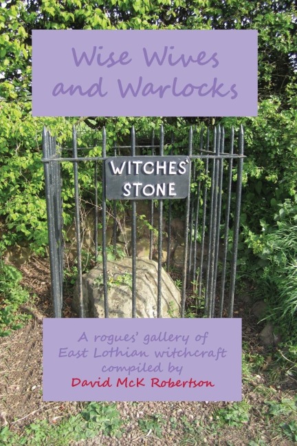 Wise Wives and Warlocks: A Rogues Gallery of East Lothian Witchcraft