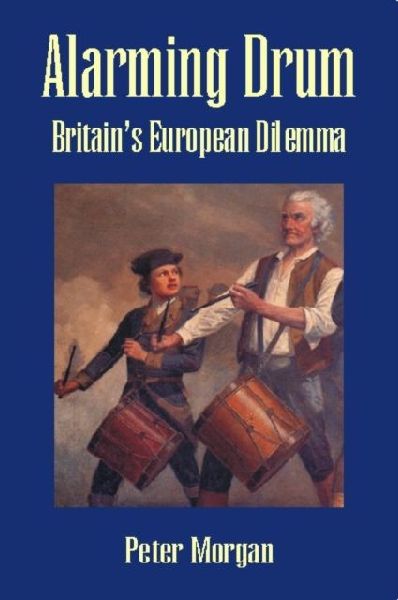 Alarming Drum: Britains European Dilemma