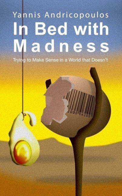 In Bed with Madness: Trying to make sense in a world that doesnt