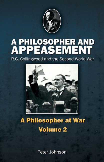 Philosopher and Appeasement: R.G. Collingwood and the Second World War