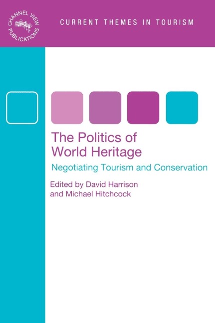 The Politics of World Heritage: Negotiating Tourism and Conservation