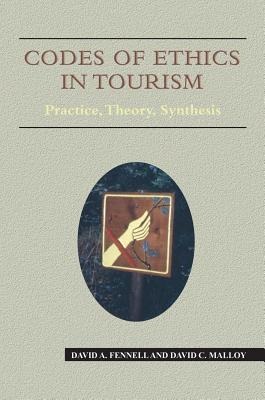 Codes of Ethics in Tourism PB: Practice, Theory, Synthesis